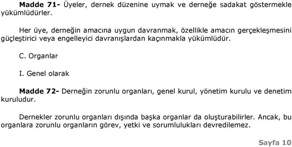 kaçınmakla yükümlüdür. C. Organlar I.