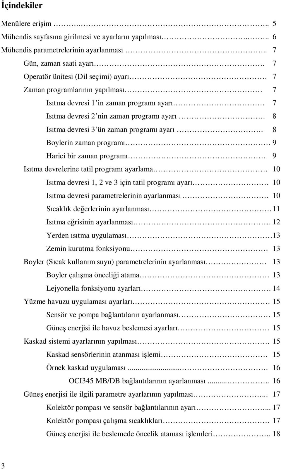 8 Isıtma devresi 3 ün zaman programı ayarı.