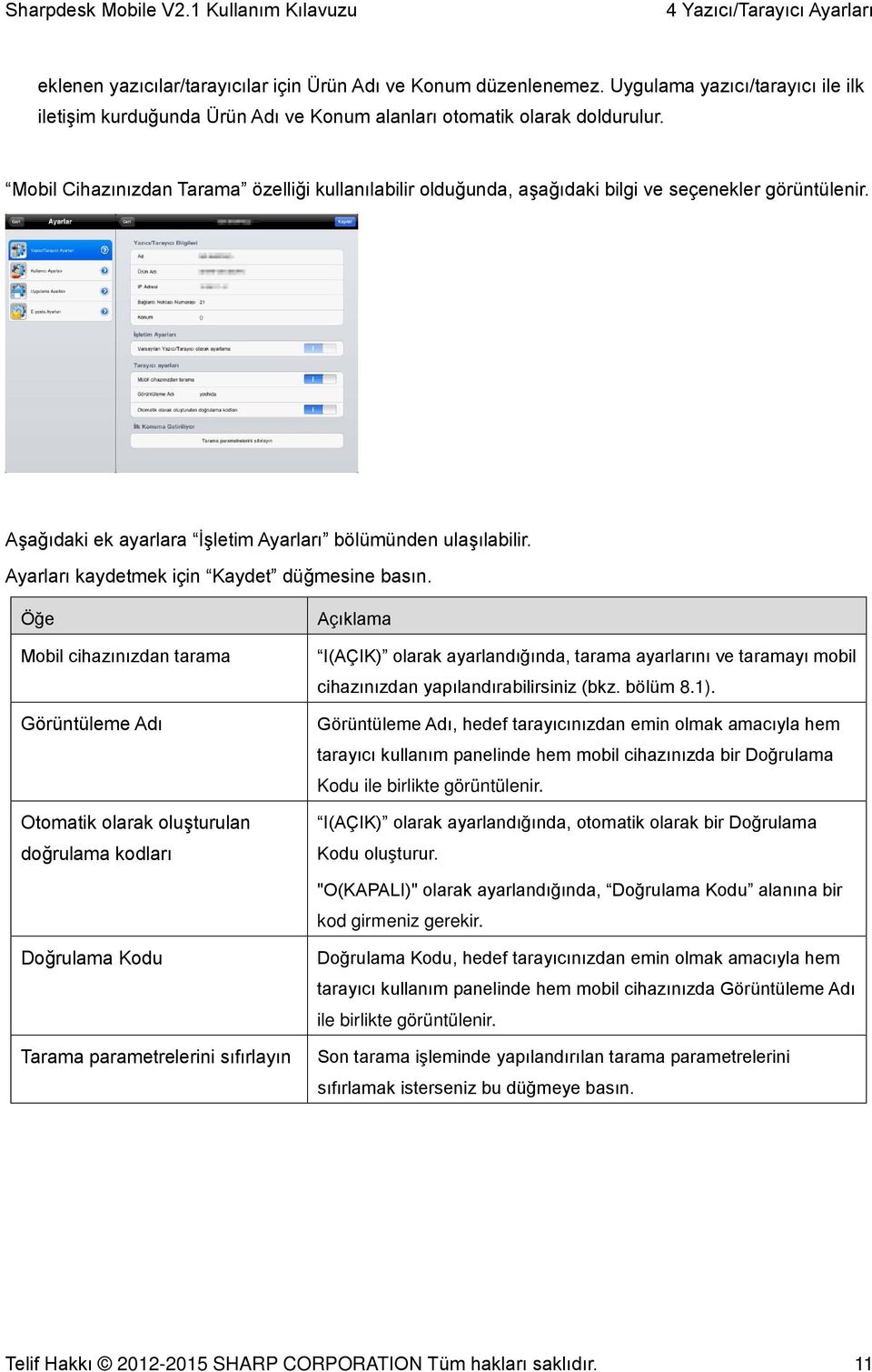 Mobil Cihazınızdan Tarama özelliği kullanılabilir olduğunda, aşağıdaki bilgi ve seçenekler görüntülenir. Aşağıdaki ek ayarlara İşletim Ayarları bölümünden ulaşılabilir.