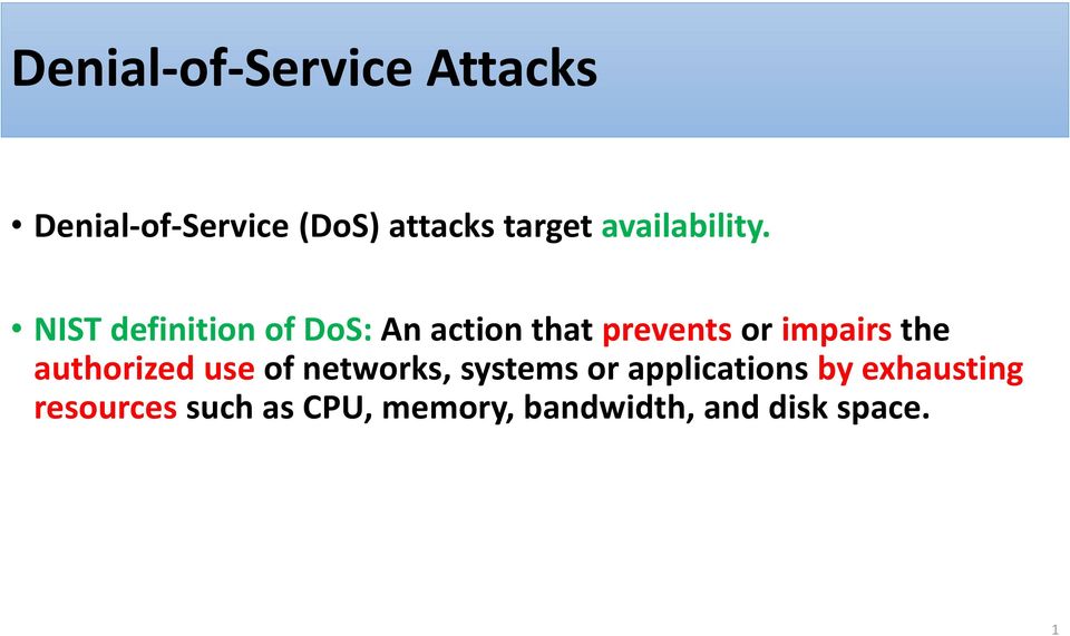 NIST definition of DoS: An action that prevents or impairs the