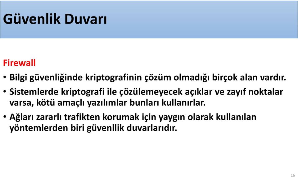 Sistemlerde kriptografi ile çözülemeyecek açıklar ve zayıf noktalar varsa, kötü