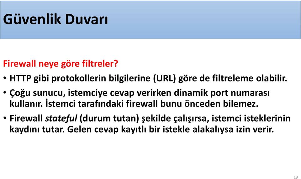 Çoğu sunucu, istemciye cevap verirken dinamik port numarası kullanır.