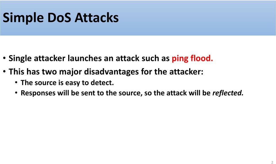 This has two major disadvantages for the attacker: The