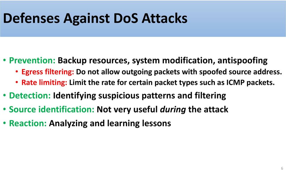 Rate limiting: Limit the rate for certain packet types such as ICMP packets.