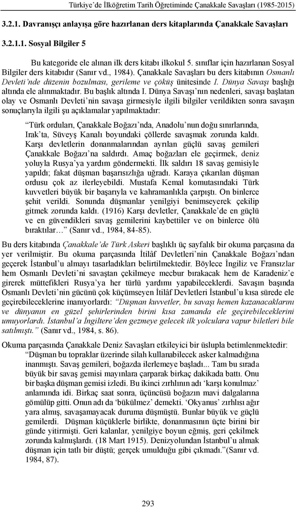 Dünya Savaşı başlığı altında ele alınmaktadır. Bu başlık altında I.