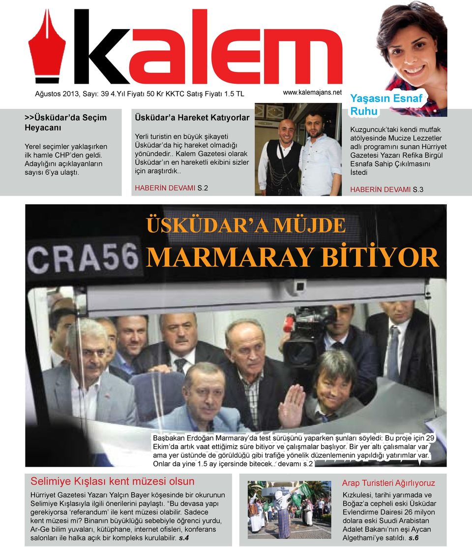 . Kalem Gazetesi olarak Üsküdar ın en hareketli ekibini sizler için araştırdık.. HABERİN DEVAMI S.