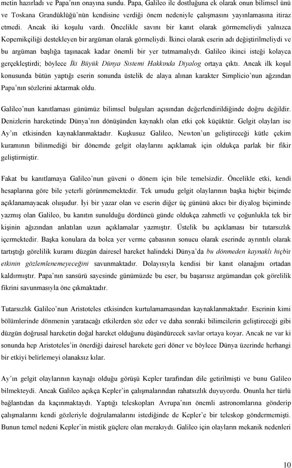 İkinci olarak eserin adı değiştirilmeliydi ve bu argüman başlığa taşınacak kadar önemli bir yer tutmamalıydı.