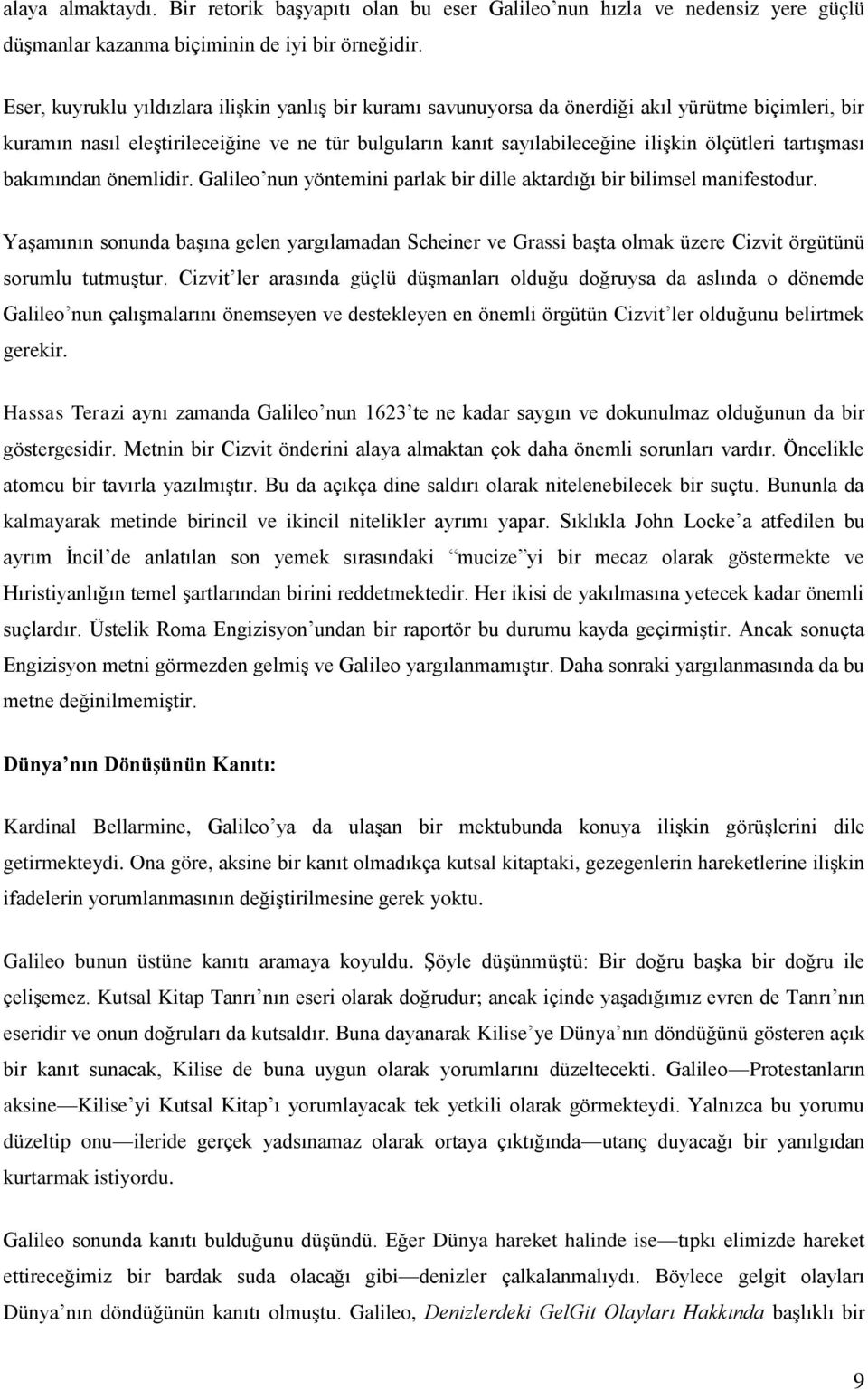 tartışması bakımından önemlidir. Galileo nun yöntemini parlak bir dille aktardığı bir bilimsel manifestodur.