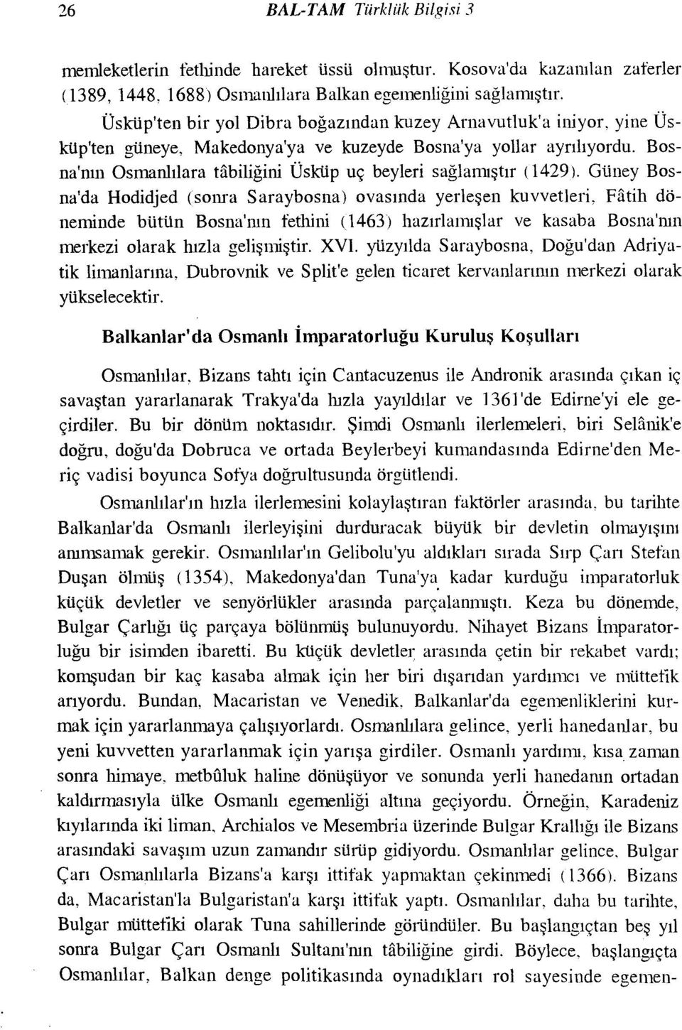 Bosna'nın Osmanlılara tabiliğini Üsküp uç beyleri sağlamıştır (1429 l.