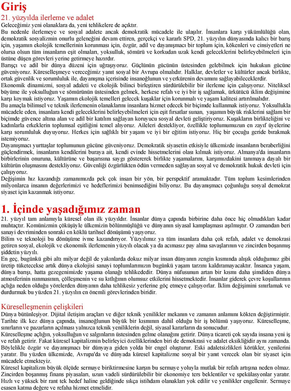 am n ekolojik temellerinin korunmas için, özgür, adil ve dayan!mac bir toplum için, kökenleri ve cinsiyetleri ne olursa olsun tüm insanlar n e!