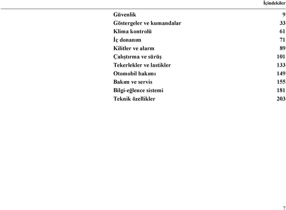 sürüş 101 Tekerlekler ve lastikler 133 Otomobil bakımı 149