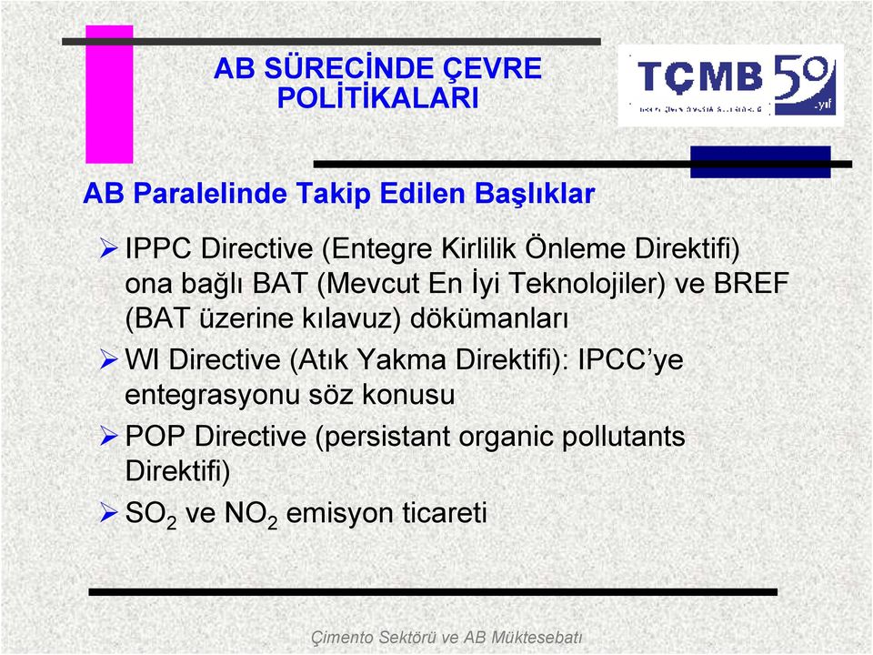 (BAT üzerine kılavuz) dökümanları WI Directive (Atık Yakma Direktifi): IPCC ye