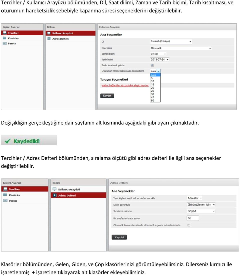 Tercihler / Adres Defteri bölümünden, sıralama ölçütü gibi adres defteri ile ilgili ana seçenekler değiştirilebilir.