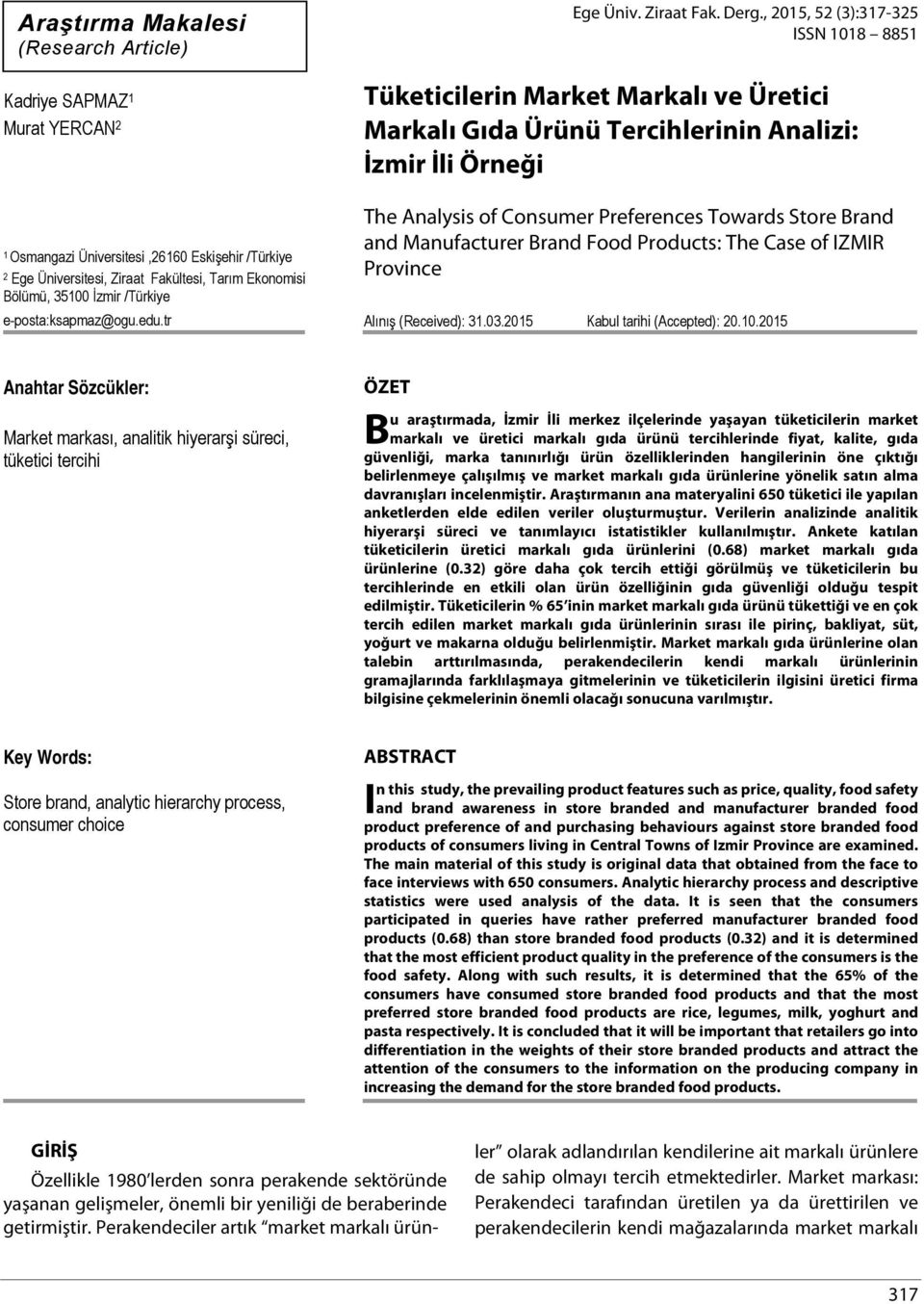 , 2015, 52 (3):317-325 ISSN 1018 8851 Tüketicilerin Market Markalı ve Üretici Markalı Gıda Ürünü Tercihlerinin Analizi: İzmir İli Örneği The Analysis of Consumer Preferences Towards Store Brand and