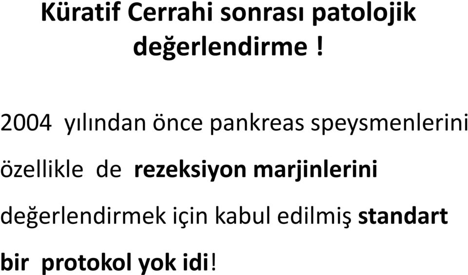 özellikle de rezeksiyon marjinlerini