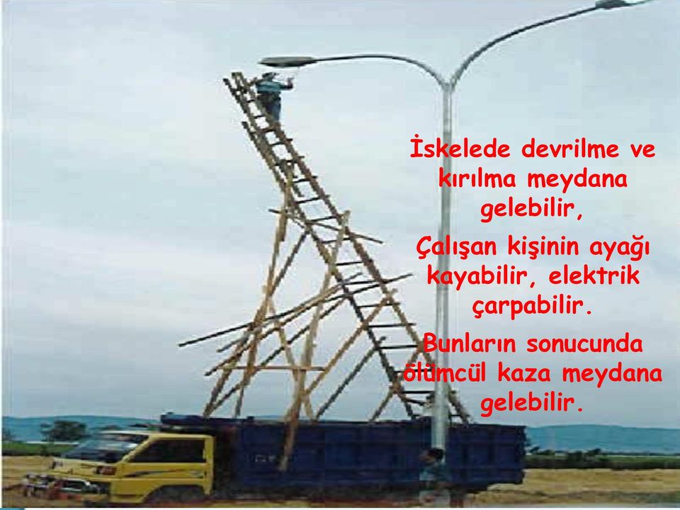 kayabilir, elektrik çarpabilir.