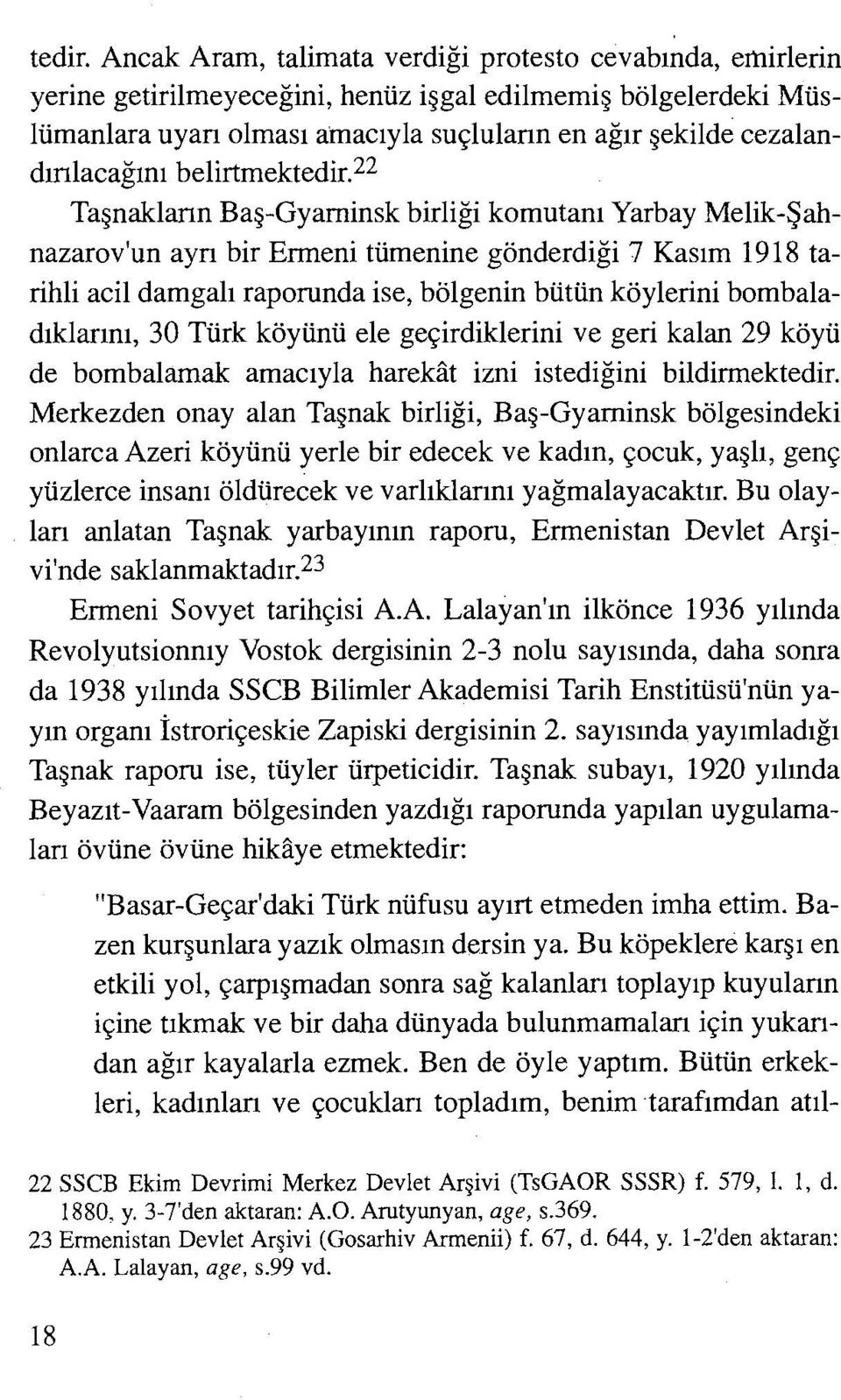 belirtmek 22 Taşnakların Baş-Gyaminsk birliği komutanı Yarbay Melik-Şahnazarov'un ayrı bir Ermeni tümenine gönderdiği 7 Kasım 1918 tarihli acil damgalı raporunda ise, bölgenin bütün köylerini