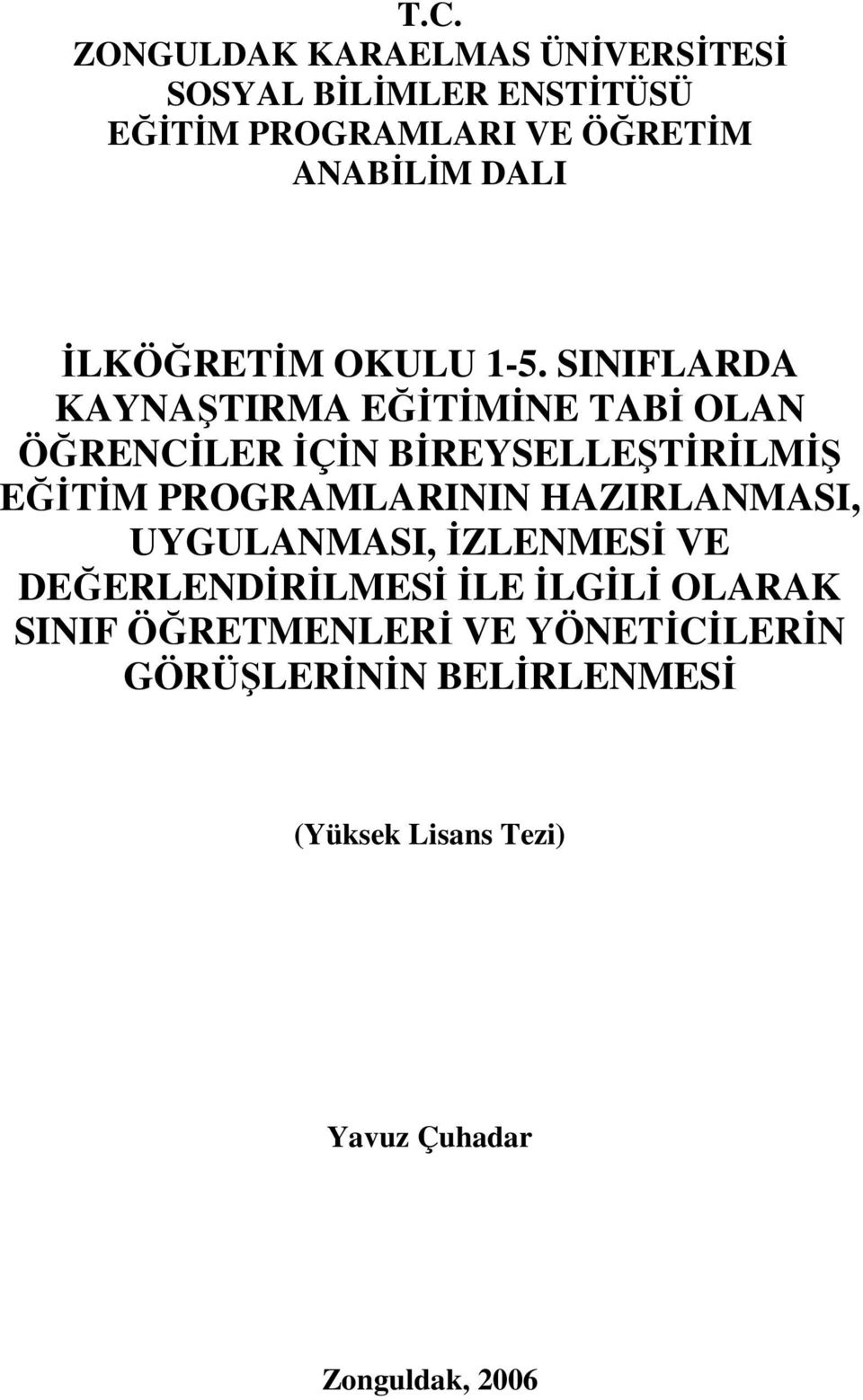 SINIFLARDA KAYNAŞTIRMA EĞİTİMİNE TABİ OLAN ÖĞRENCİLER İÇİN BİREYSELLEŞTİRİLMİŞ EĞİTİM PROGRAMLARININ