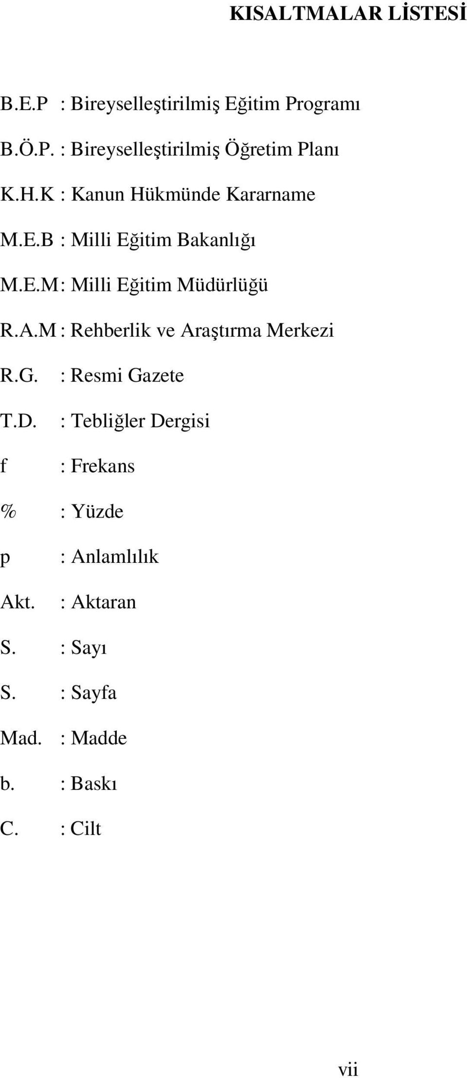 M : Rehberlik ve Araştırma Merkezi R.G. T.D.