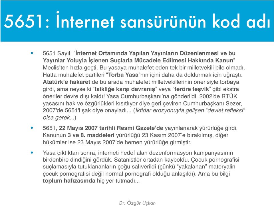 Atatürk e hakaret de bu arada muhalefet milletvekillerinin önerisiyle torbaya girdi, ama neyse ki laikliğe karşı davranış veya teröre teşvik gibi ekstra öneriler devre dışı kaldı!