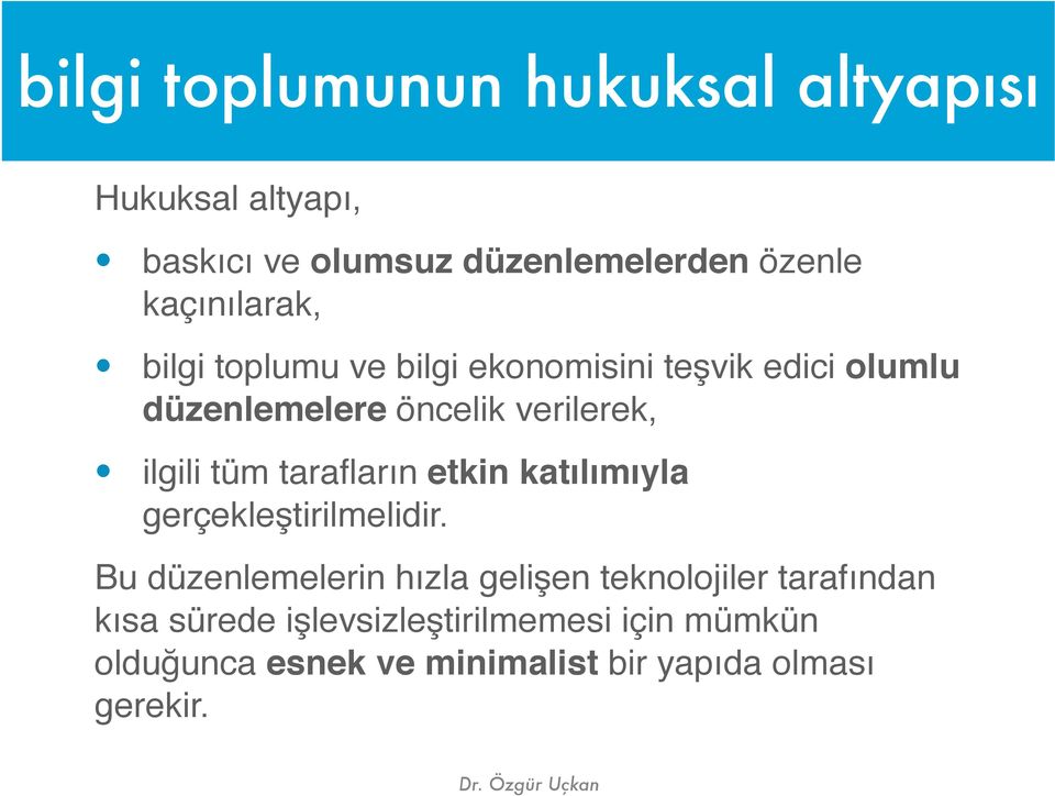 ilgili tüm tarafların etkin katılımıyla gerçekleştirilmelidir.