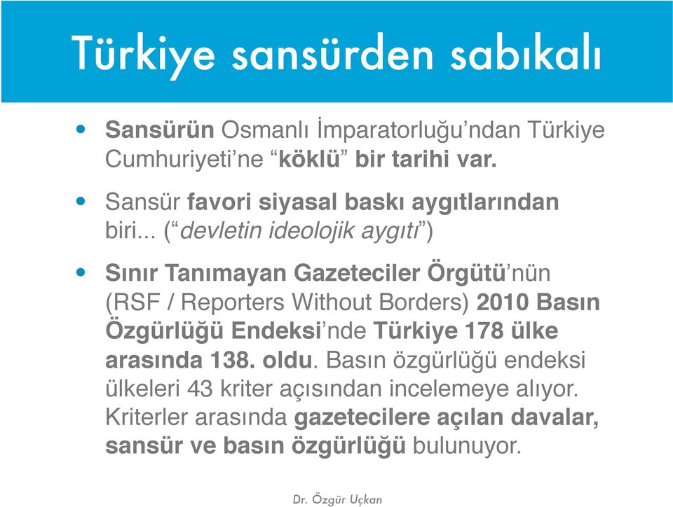 .. ( devletin ideolojik aygıtı ) Sınır Tanımayan Gazeteciler Örgütü nün (RSF / Reporters Without Borders) 2010 Basın