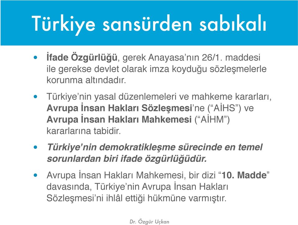 Türkiye nin yasal düzenlemeleri ve mahkeme kararları, Avrupa İnsan Hakları Sözleşmesi ne ( AİHS ) ve Avrupa İnsan Hakları Mahkemesi (