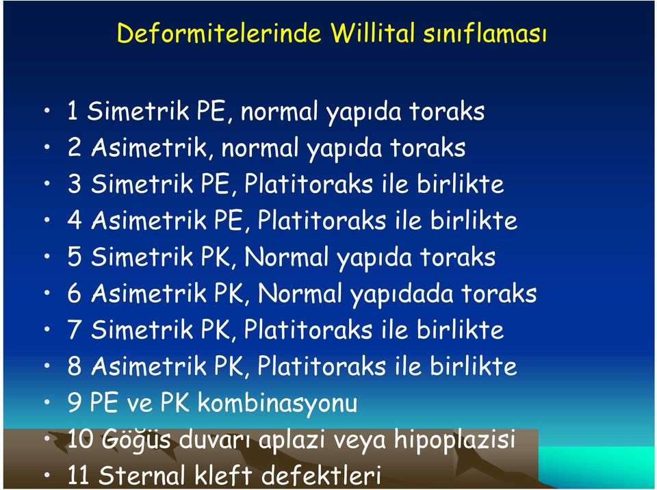 yapıda toraks 6 Asimetrik PK, Normal yapıdada toraks 7 Simetrik PK, Platitoraks ile birlikte 8 Asimetrik PK,