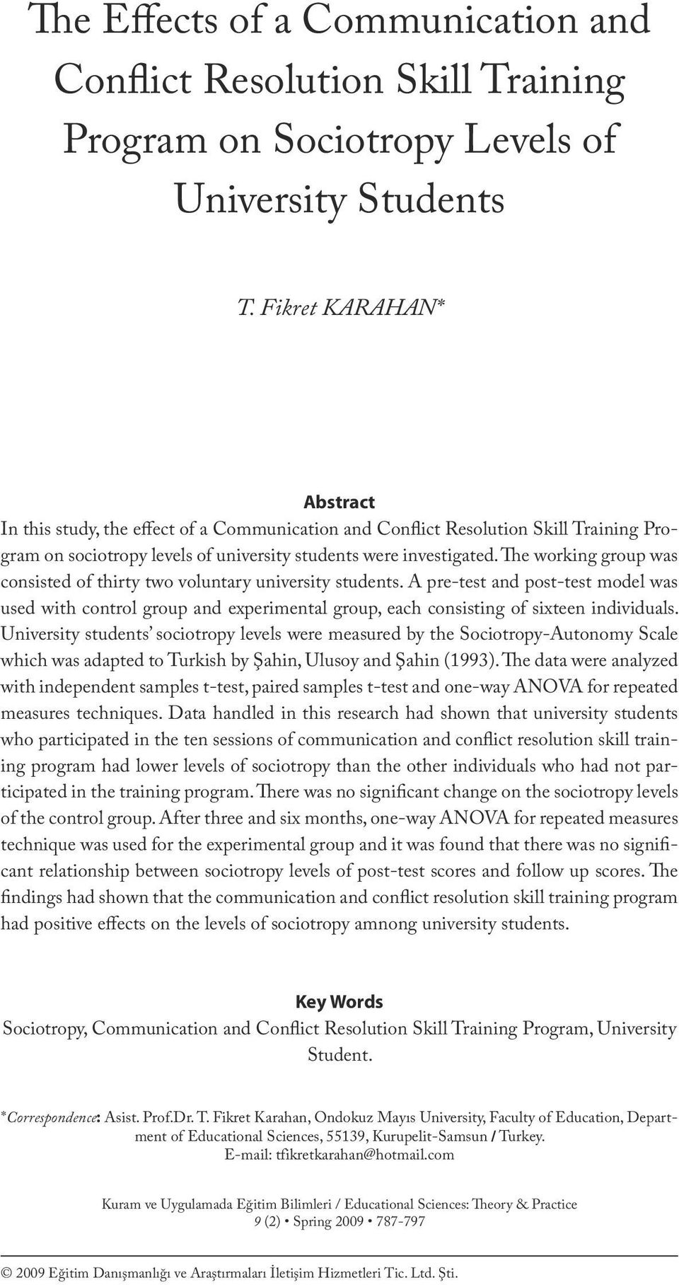 Fikret KARAHAN* Abstract In this study, the effect of a Communication and Conflict Resolution Skill Training Program on sociotropy levels of university students were investigated.