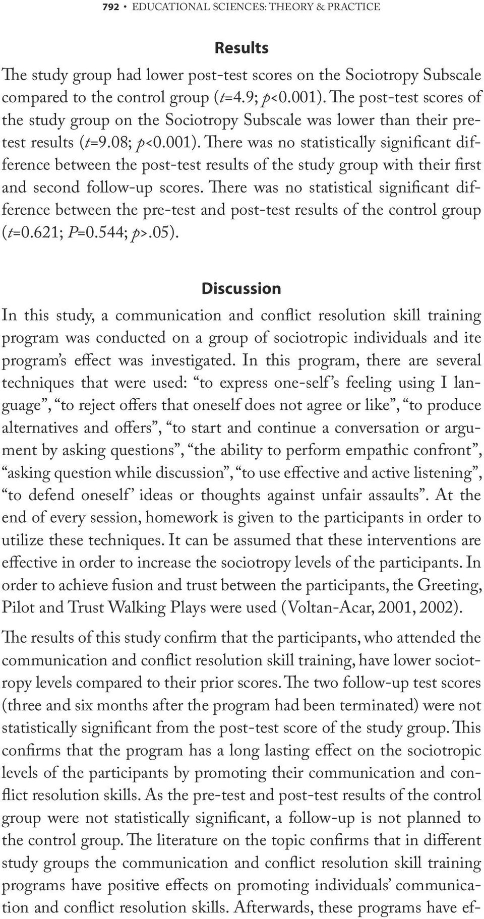 There was no statistically significant difference between the post-test results of the study group with their first and second follow-up scores.