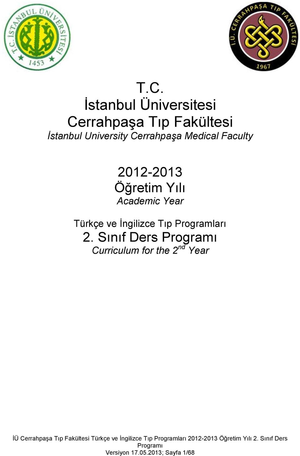 Sınıf Ders Programı Curriculum for the 2 nd Year İÜ Cerrahpaşa Tıp Fakültesi Türkçe ve