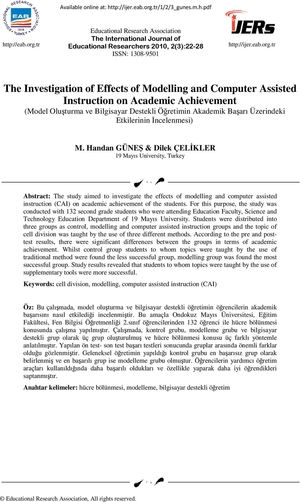 tr The Investigation of Effects of Modelling and Computer Assisted Instruction on Academic Achievement (Model Oluşturma ve Bilgisayar Destekli Öğretimin Akademik Başarı Üzerindeki Etkilerinin