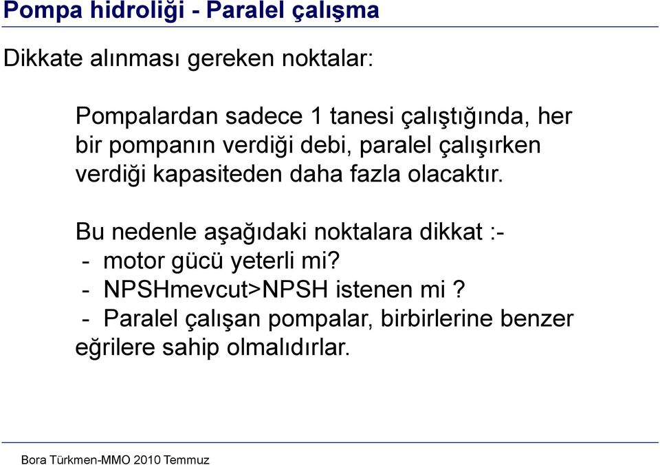 olcktır. Bu nedenle şğıdki noktlr dikkt :- - motor gücü yeterli mi?