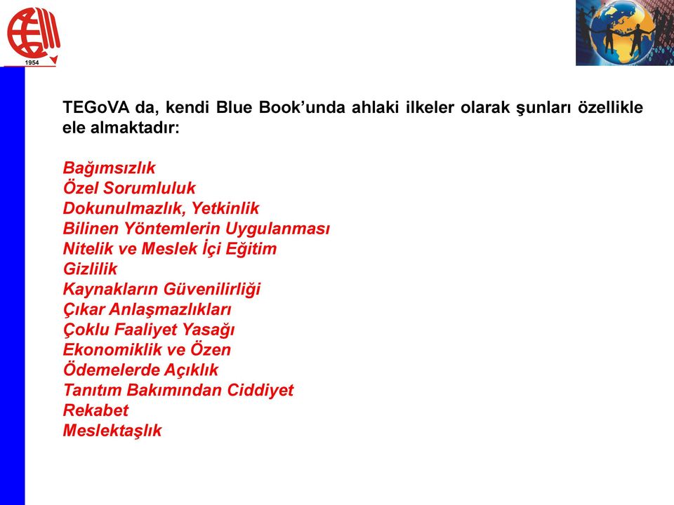 Nitelik ve Meslek İçi Eğitim Gizlilik Kaynakların Güvenilirliği Çıkar Anlaşmazlıkları Çoklu