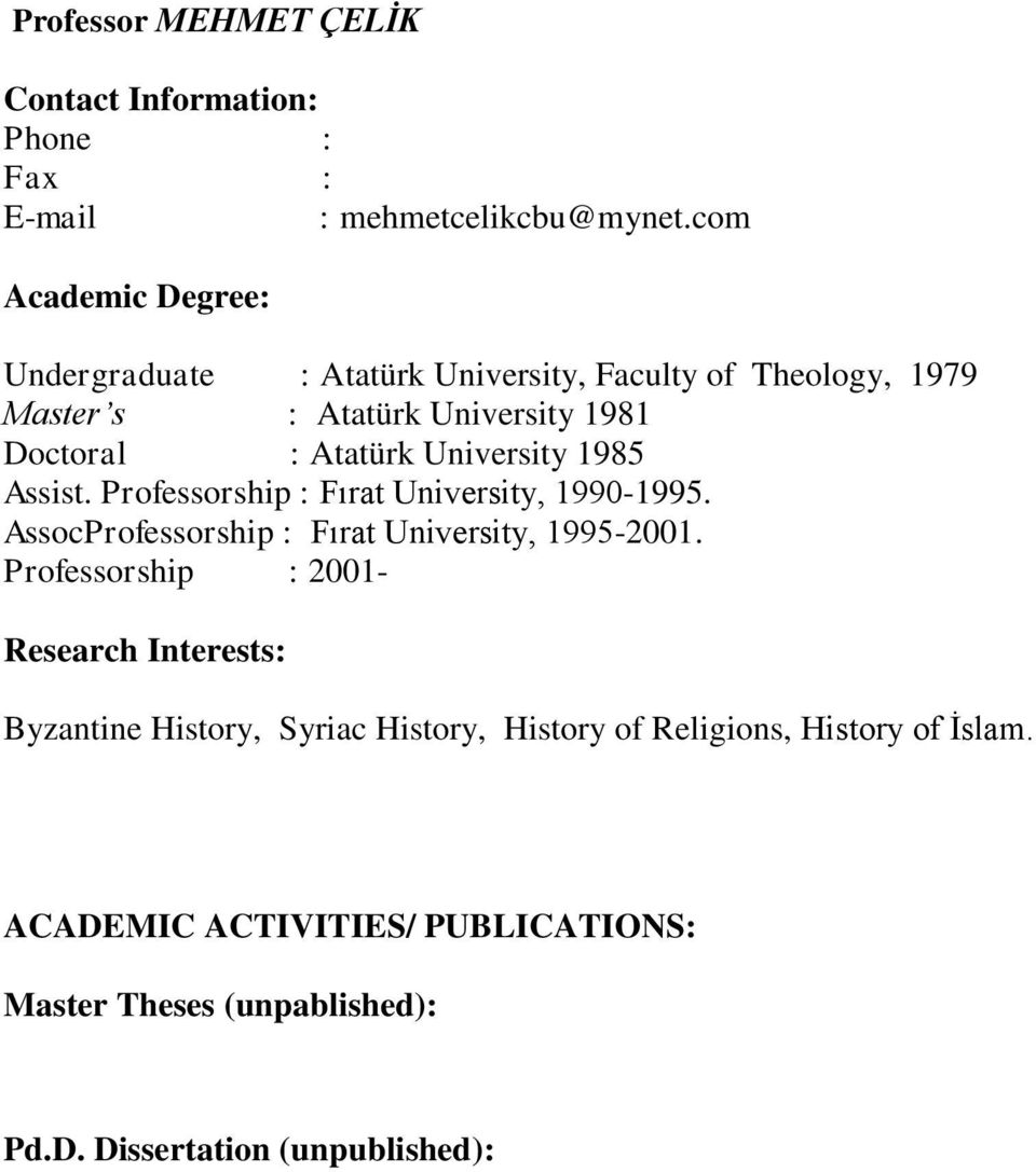 University 1985 Assist. Professorship : Fırat University, 19901995. AssocProfessorship : Fırat University, 19952001.