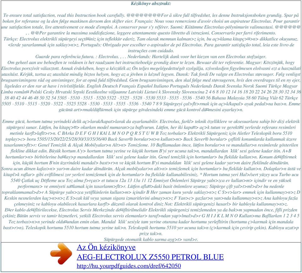 Pour garantir une satisfaction totale, lire attentivement ce mode d'emploi. A conserver pour s'y référer. Suomi: Kiitämme Electrolux-pölynimurin valinnastasi. @@@@@@,.