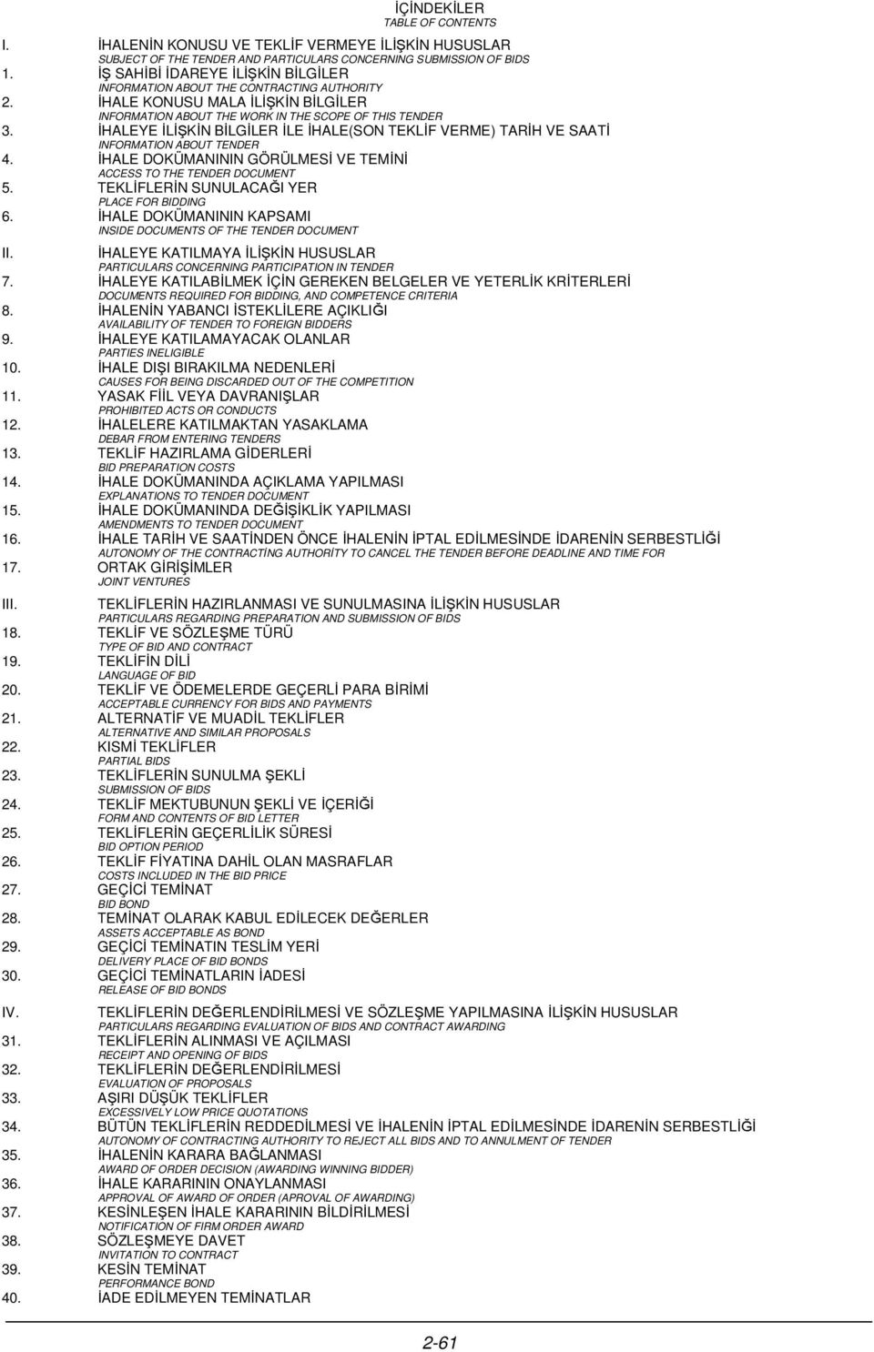 İHALEYE İLİŞKİN BİLGİLER İLE İHALE(SON TEKLİF VERME) TARİH VE SAATİ INFORMATION ABOUT TENDER 4. İHALE DOKÜMANININ GÖRÜLMESİ VE TEMİNİ ACCESS TO THE TENDER DOCUMENT 5.