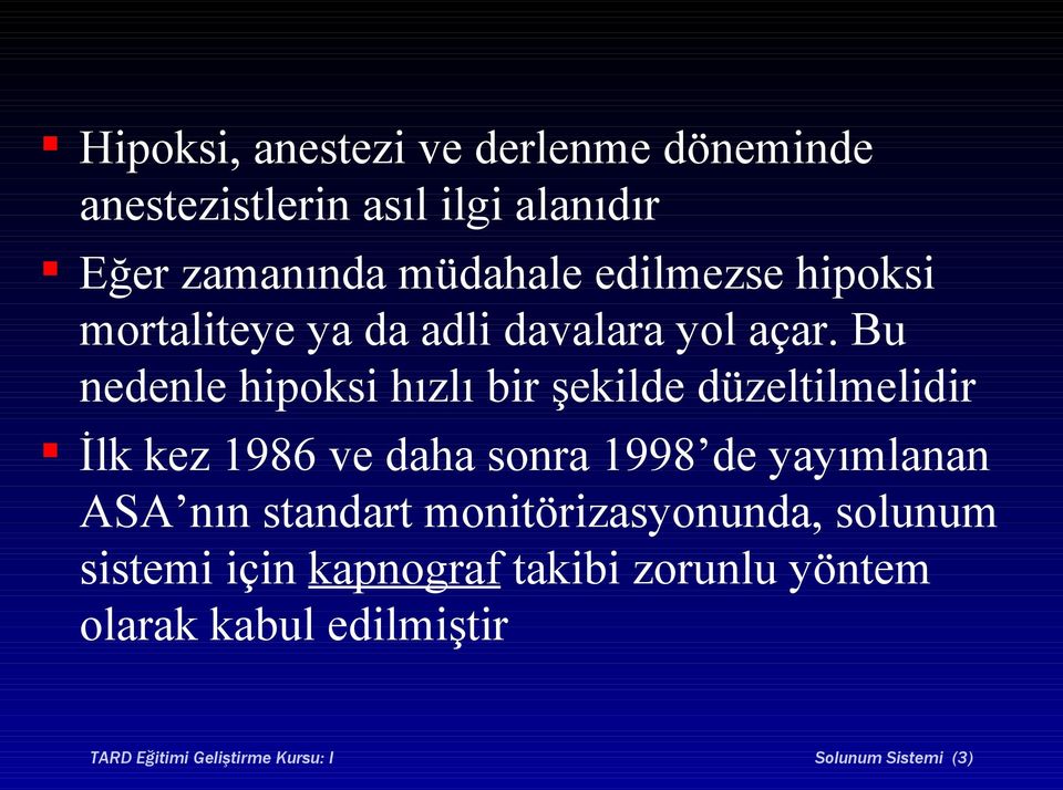 Bu nedenle hipoksi hızlı bir şekilde düzeltilmelidir İlk kez 1986 ve daha sonra 1998 de yayımlanan ASA