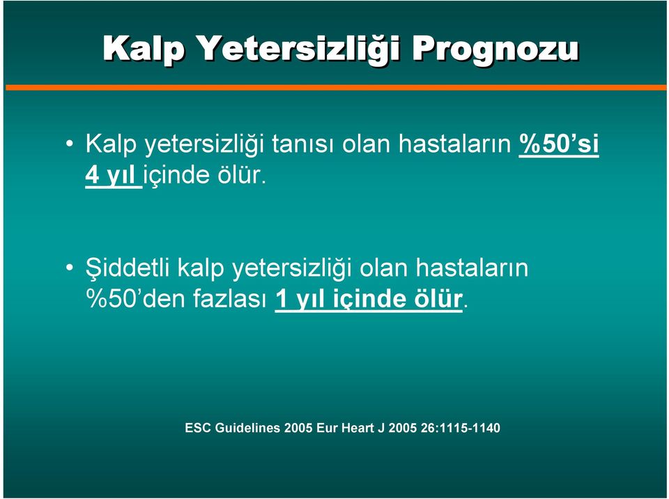 Şiddetli kalp yetersizliği olan hastaların %50 den