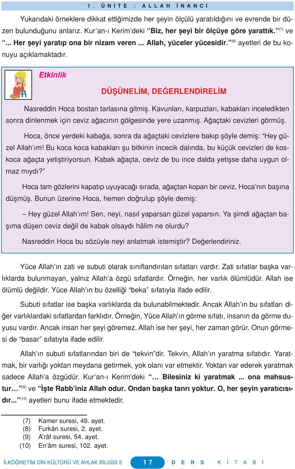 Etkinlik DÜfiÜNEL M, DE ERLEND REL M Nasreddin Hoca bostan tarlas na gitmifl. Kavunlar, karpuzlar, kabaklar inceledikten sonra dinlenmek için ceviz a ac n n gölgesinde yere uzanm fl.