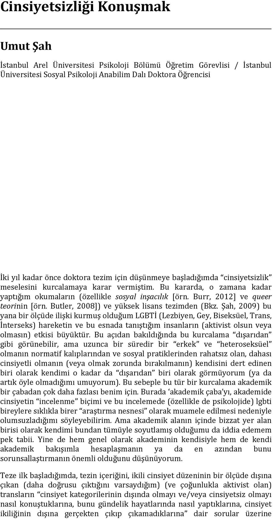 Burr, 2012] ve queer teorinin [örn. Butler, 2008]) ve yüksek lisans tezimden (Bkz.