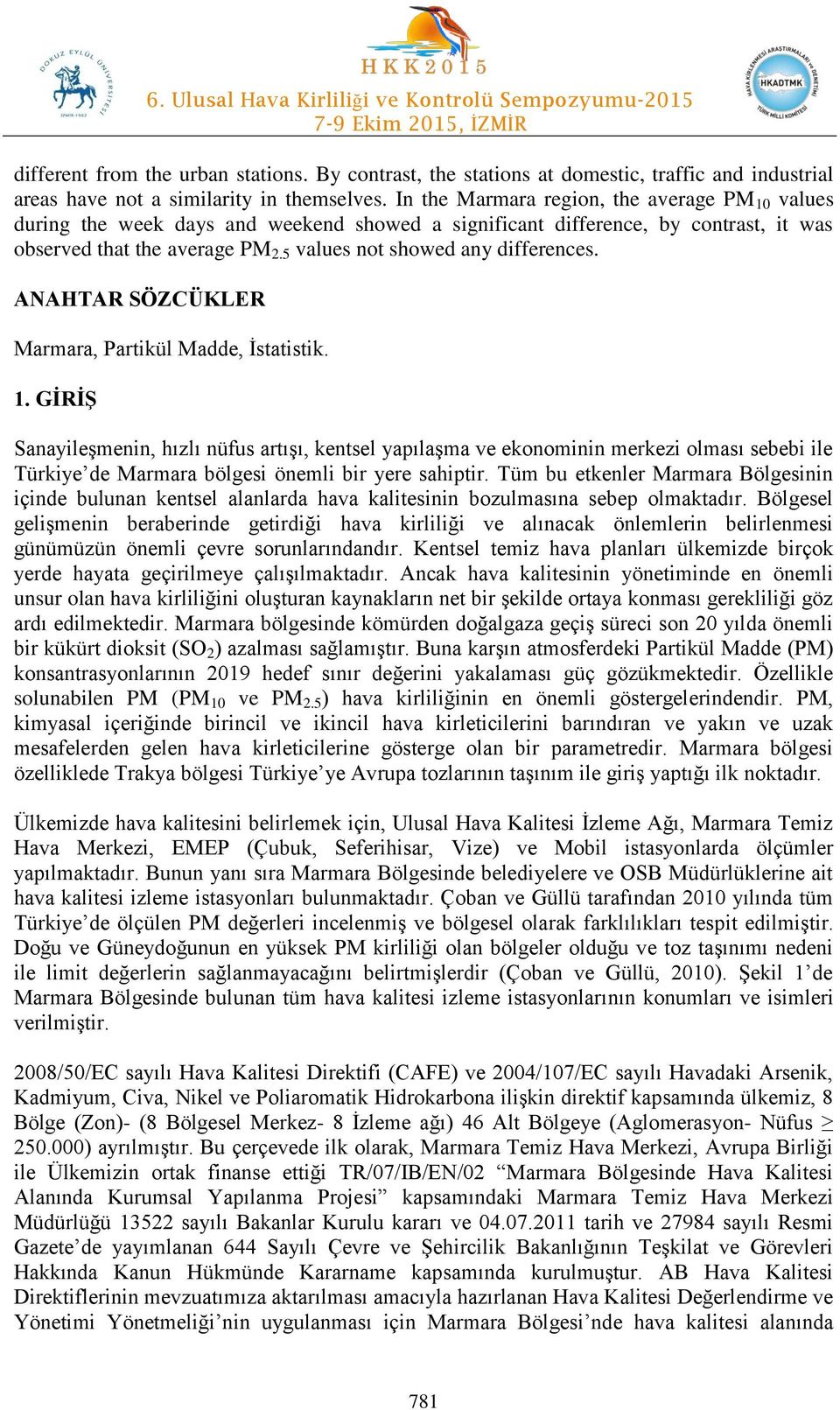 5 values not showed any differences. ANAHTAR SÖZCÜKLER Marmara, Partikül Madde, İstatistik. 1.