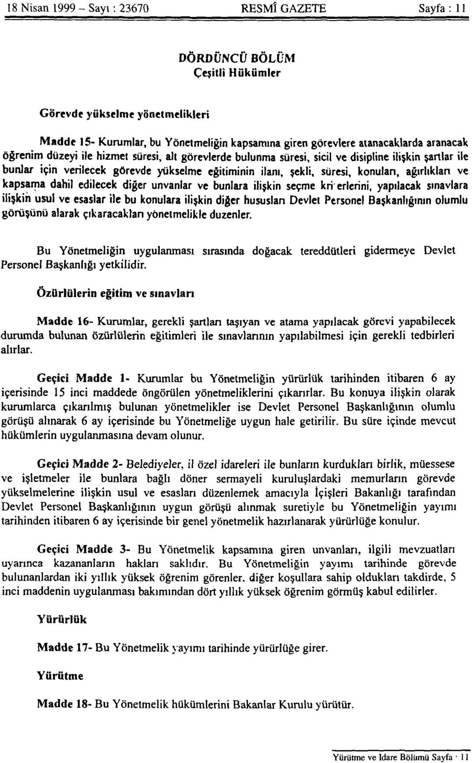 ağırlıkları ve kapsama dahil edilecek diğer unvanlar ve bunlara ilişkin seçme kriterlerini, yapılacak sınavlara ilişkin usul ve esaslar ile bu konulara ilişkin diğer hususları Devlet Personel