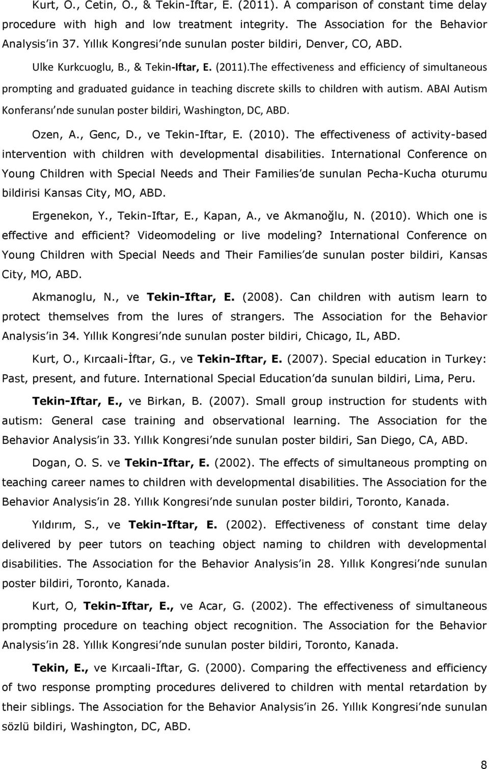 The effectiveness and efficiency of simultaneous prompting and graduated guidance in teaching discrete skills to children with autism.