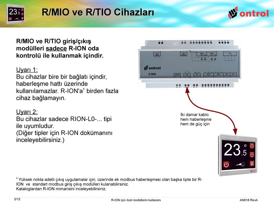Uyarı 2: Bu cihazlar sadece RION-L0-... tipi ile uyumludur. (Diğer tipler için R-ION dokümanını inceleyebilirsiniz.