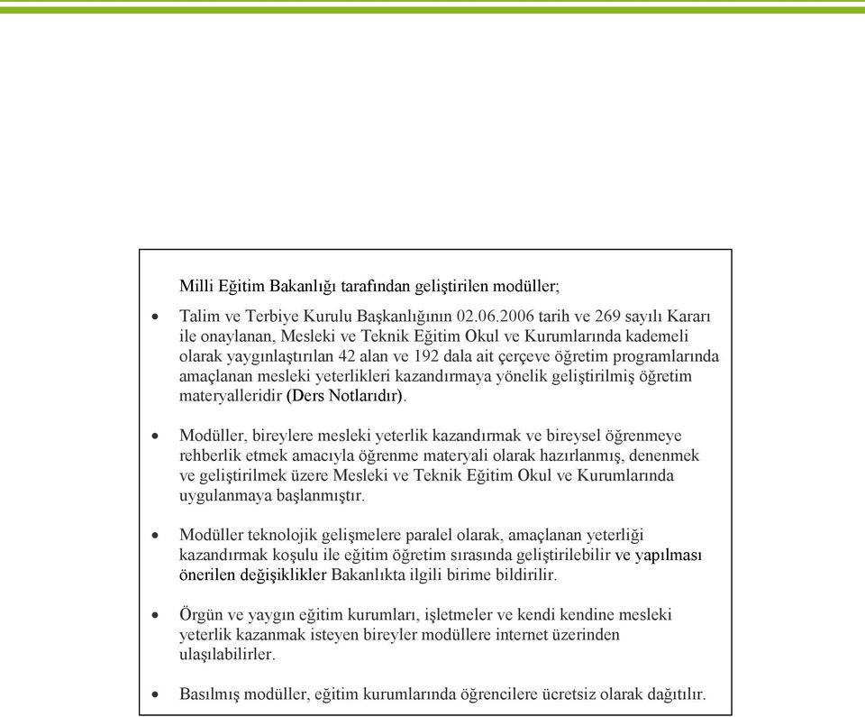 yeterlikleri kazandırmaya yönelik geliştirilmiş öğretim materyalleridir (Ders Notlarıdır).