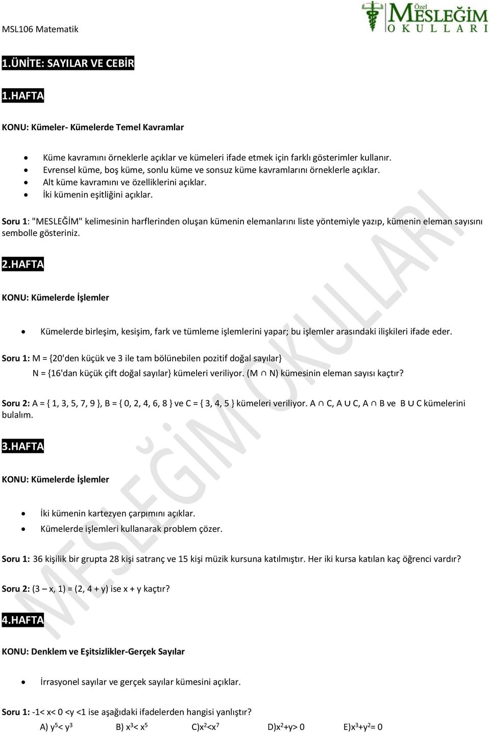 Soru 1: "MESLEĞİM" kelimesinin harflerinden oluşan kümenin elemanlarını liste yöntemiyle yazıp, kümenin eleman sayısını sembolle gösteriniz. 2.