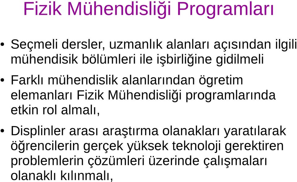 programlarında etkin rol almalı, Displinler arası araştırma olanakları yaratılarak