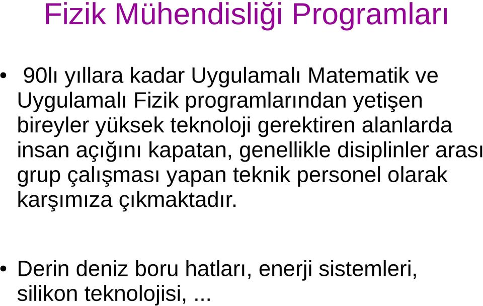 genellikle disiplinler arası grup çalışması yapan teknik personel olarak