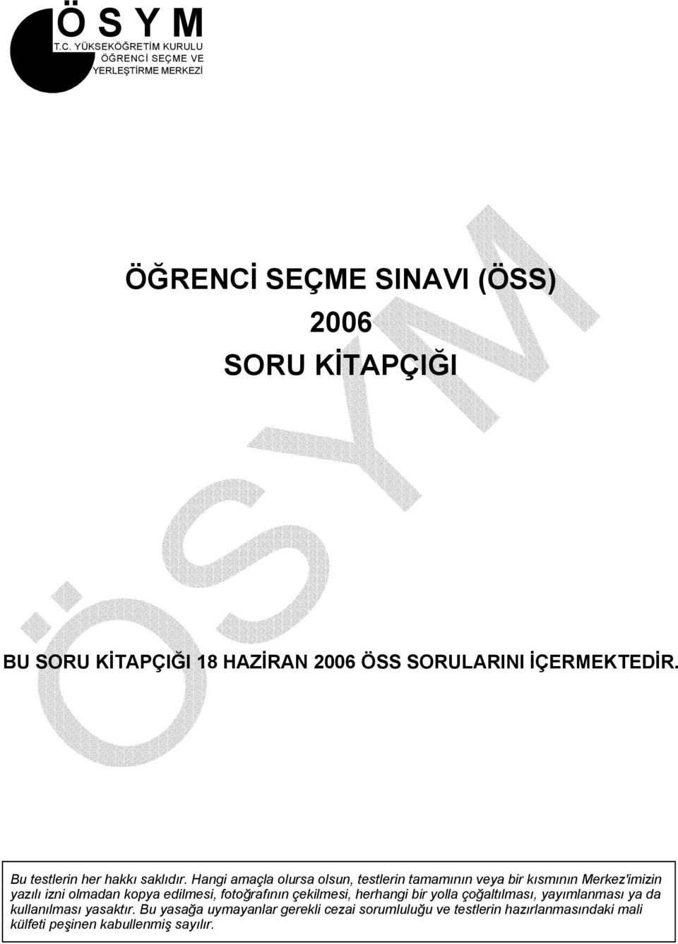 006 ÖSS SORULARINI İÇERMEKTEDİR. Bu testlerin her hakkı saklıdır.